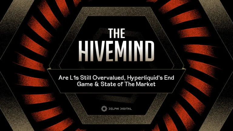 Hivemind: Are L1s Still Overvalued, Hyperliquid’s End Game & State of The Market
