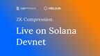 ZK Compression is now live on Solana Devnet